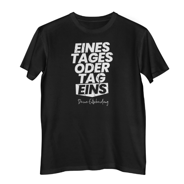 Eines Tages oder Tag 1 Shirt